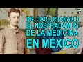 Doctor Carlos Adalid – El nostradamus de la medicina en México