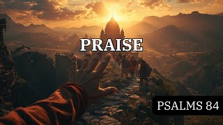 Better one day than a thousand! (Psalm 84 | Audio Bible)