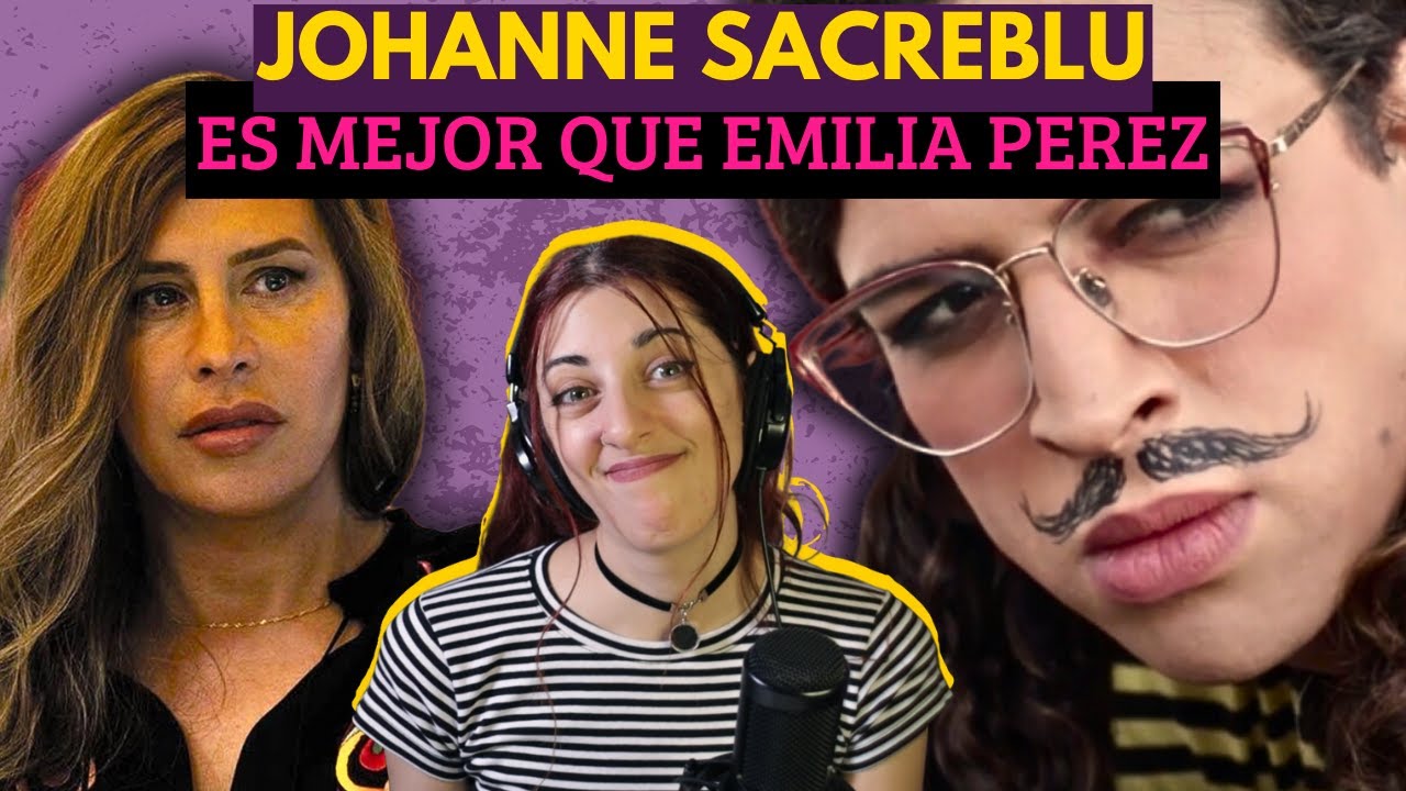 Johanne Sacreblu: La RESPUESTA a EMILIA PEREZ