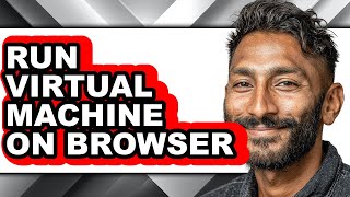 How to Run Virtual Machine on Browser (only Way)