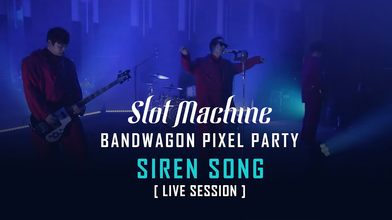 Slot Machine - SIREN SONG [Band Wagon Pixel Party Live Session]