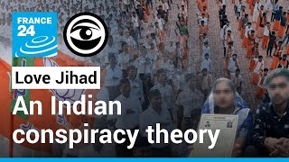 ‘Love Jihad’: How India’s favourite conspiracy theory adds to the hatred against Muslims