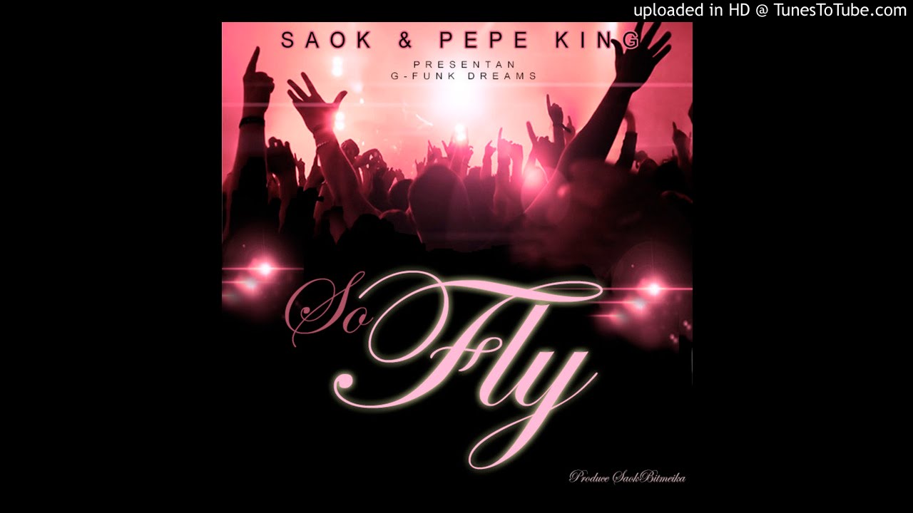 Saok & Pepe King - So Fly (Produce SaokBitmeika)