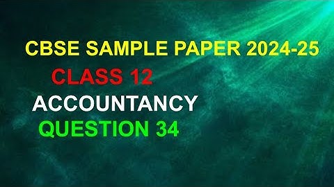 Cbse Sample paper 2025 Accounts | Q 34 Accountancy Sample paper