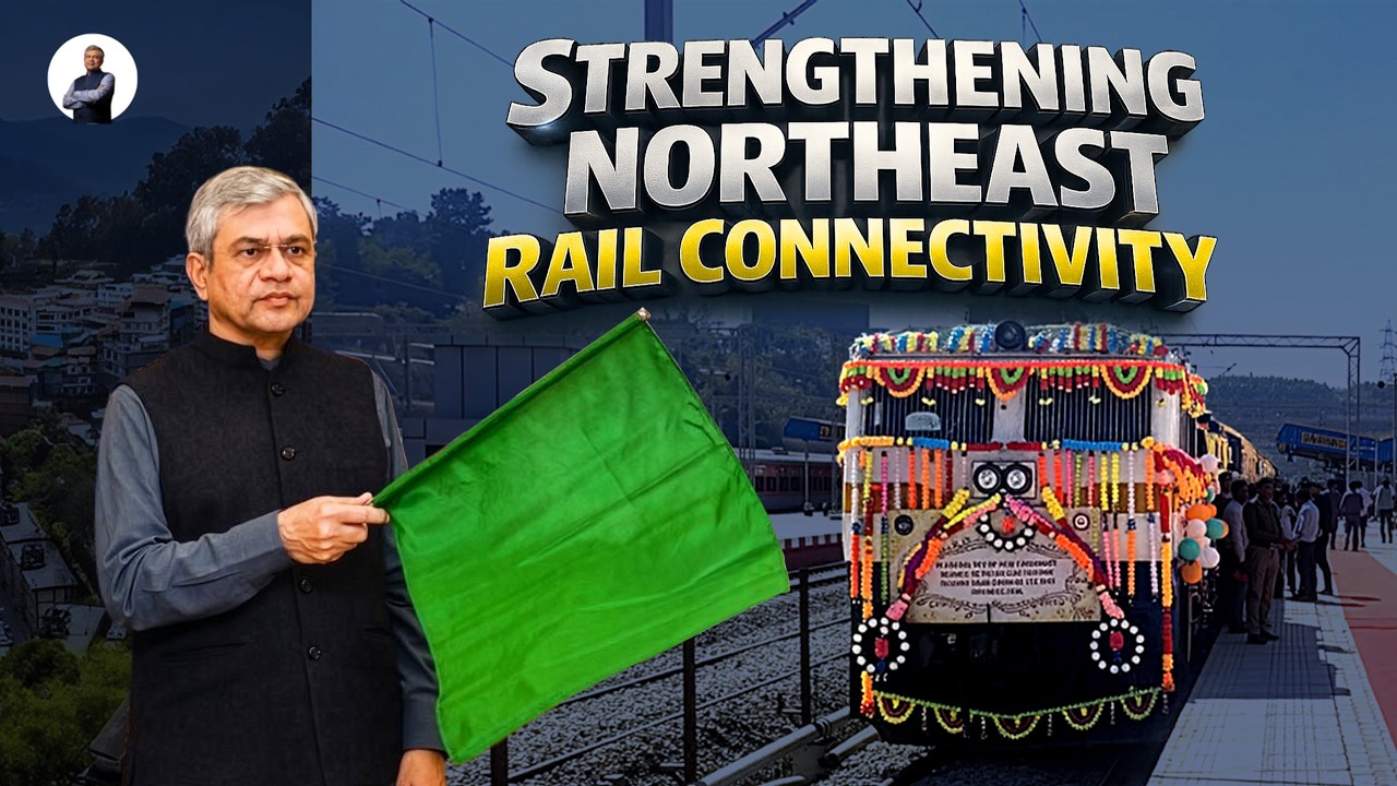 Strengthening Northeast Rail Infrastructure | Mizoram–Assam Connectivity & Guwahati station upgrade