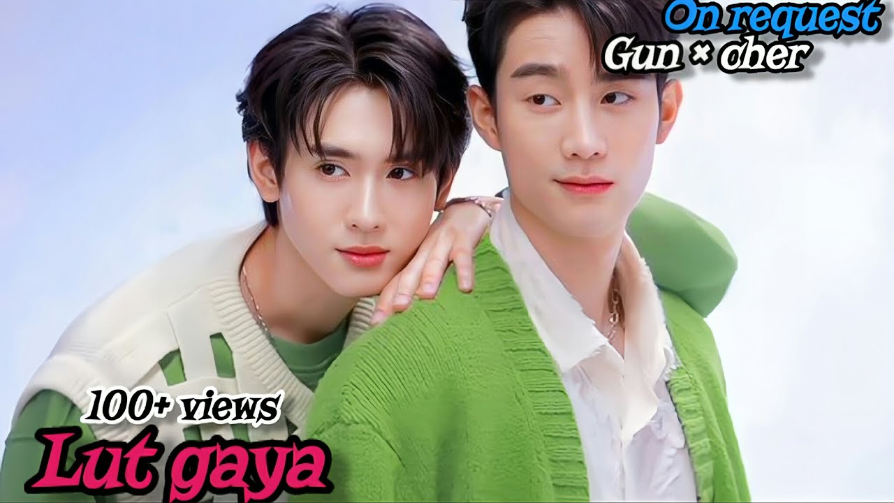 Lut gaya ~~ GunCher || bl series || A BOSS AND A BABE