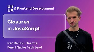 Lecture 12. Closures in JavaScript | UI/UX & Front-end