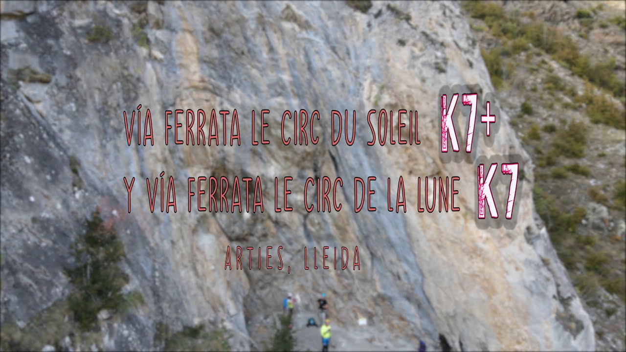 Vía Ferrata Le Circ du Soleil K7+ y Vía Ferrata Le Circ de la Lune K7 Arties, Lleida