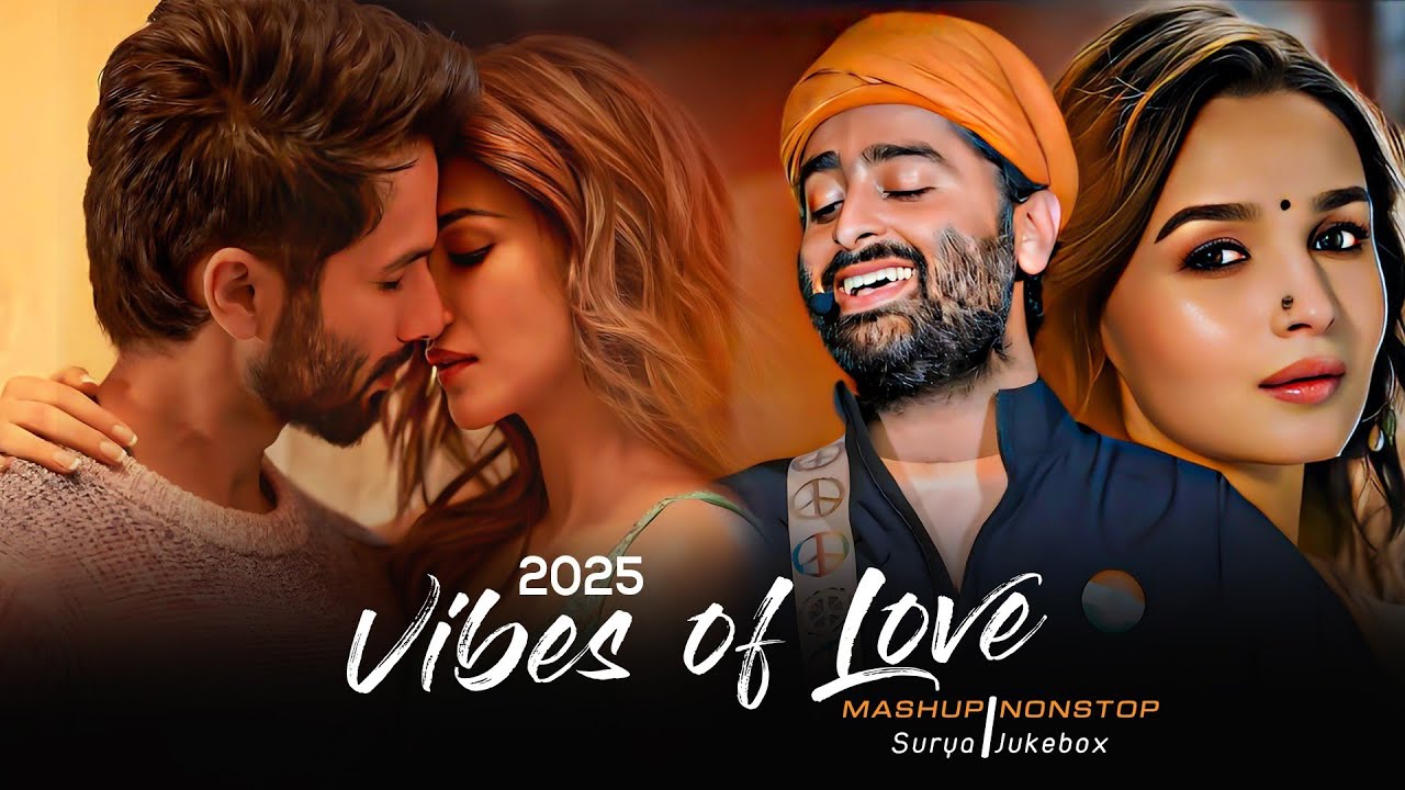Vibes of Love Mashup 2025 | Arijit Singh | Hindi Mashup Songs | Jukebox 2025 | Bollywood Songs
