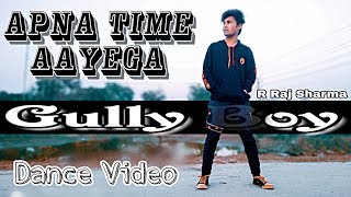 Apna Time Aayega Dance Video | Gully Boy | Ranveer Singh & Alia Bhatt | DIVINE | By R Raj Sharma