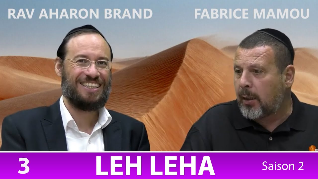 Sefer Berechit : PARACHAT LEH LEHA (3) - Saison 2 - avec le duo Rav Brand et Fabrice