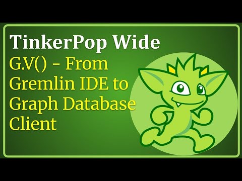 TinkerPop Wide: G.V() - From Gremlin IDE to Graph Database Client - YouTube