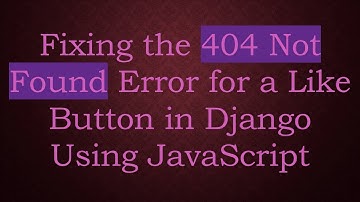 Fixing the 404 Not Found Error for a Like Button in Django Using JavaScript