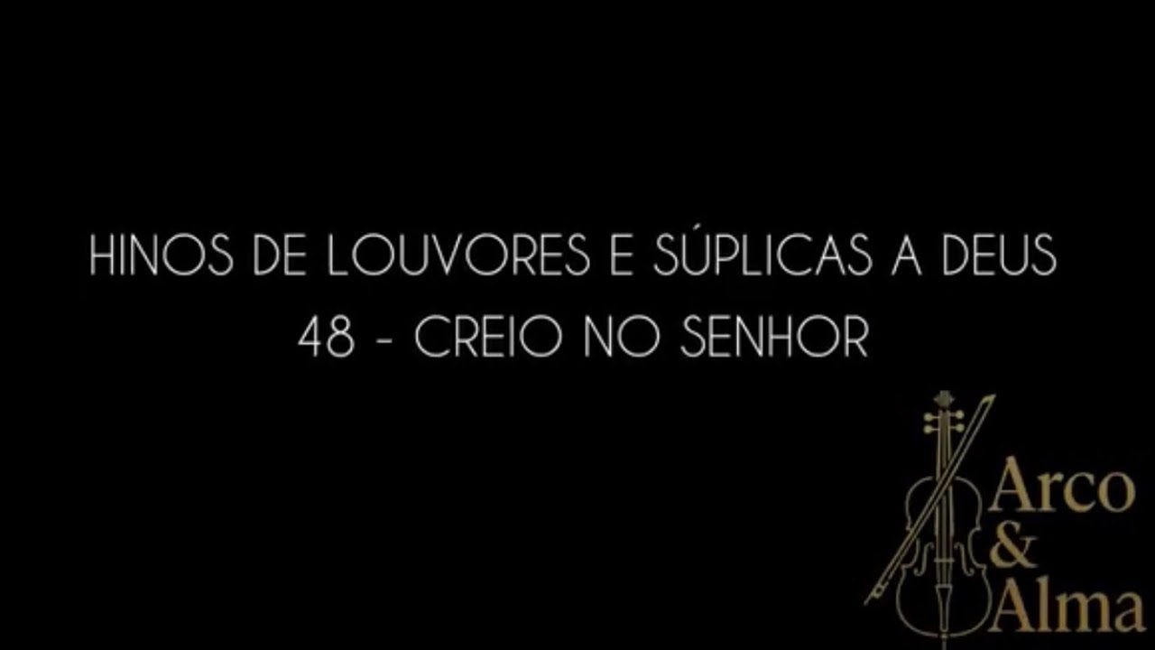 Hino 48 - Creio no Senhor ( CCB ) / Arco & Alma