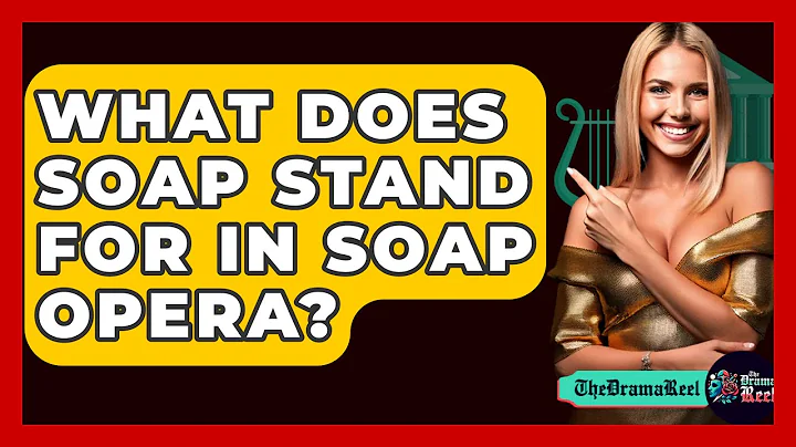 What Does SOAP Stand For In SOAP Opera? - The Drama Reel