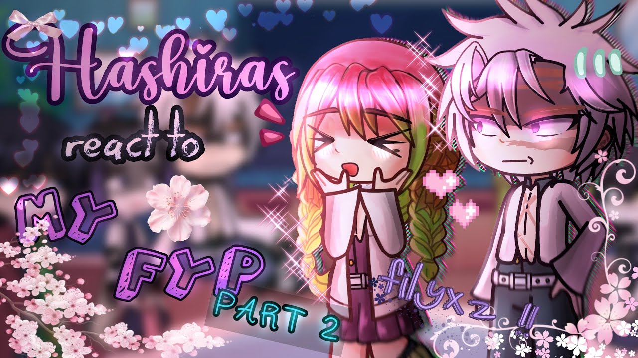 HASHIRAS react to MY FYP || PART 2|| KNY DEMON SLAYER
