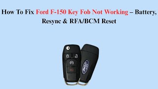 How To Fix Ford F-150 Key Fob Not Working – Battery, Resync & RFA/BCM Reset