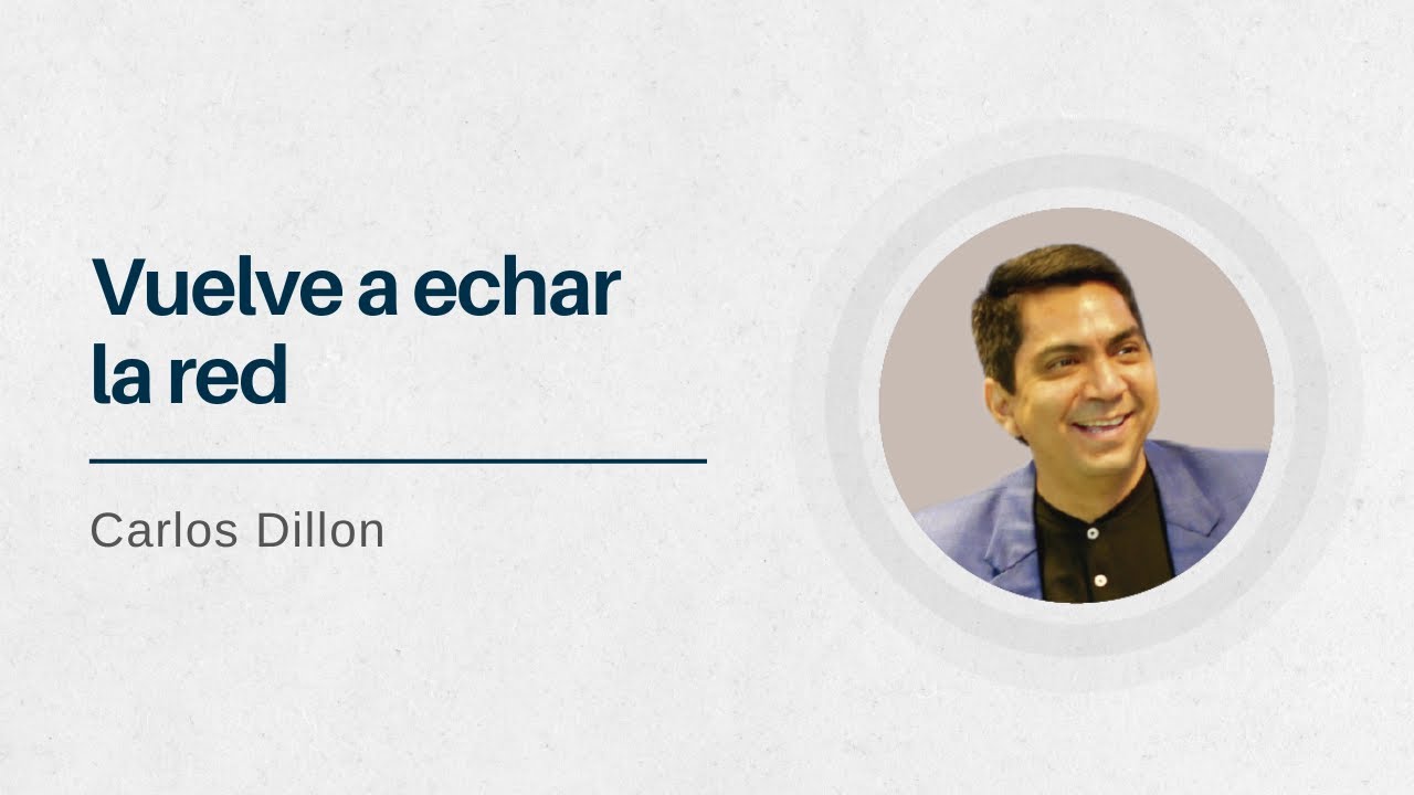 Vuelve a echar la red | Pastor Carlos Dillon