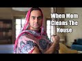 When your mom cleans the house by danish ali