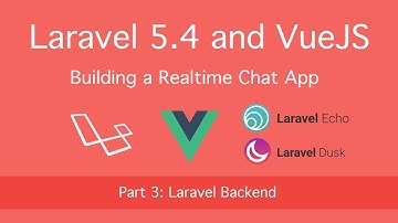 Building Realtime Chat with Laravel 5.4 and VueJS: Part 3 (Laravel Backend)