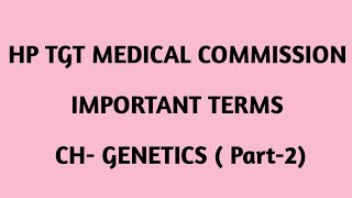 Hp tgt medical commission # Important discoveries in Genetics#Ch- Genetics# part -2