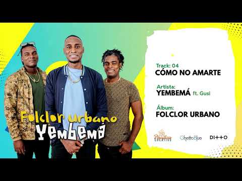 04 - CÓMO NO AMARTE  -  Yembemá ft Gusi (Audio)