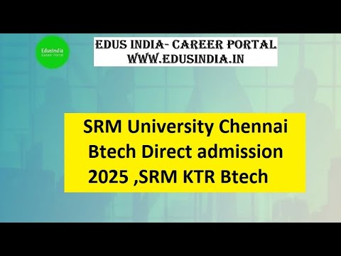 SRM University Chennai Btech Direct admission 2024-2025 ,SRM KTR Btech ...