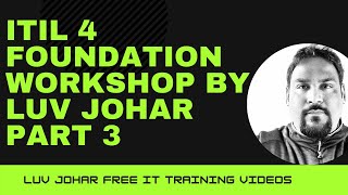 ITIL 4 Foundation Workshop by Luv Johar Part 3