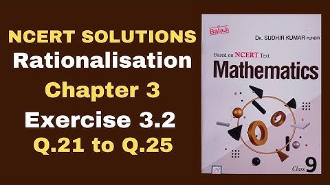Class 9/Rationalisation/Exercise 3.2/Shri Balaji Publications/Q.21 to 25/NCERT/mathematics