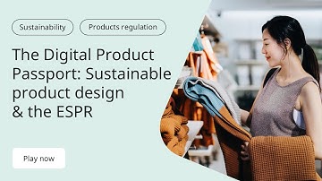 The Digital Product Passport: sustainable product design & the ESPR