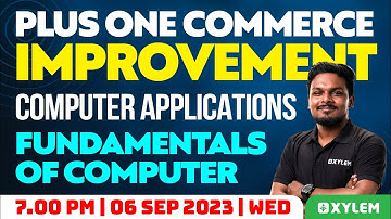 Plus One Improvement - Computer Applications - Fundamentals Of Computer | Xylem Plus Two Commerce
