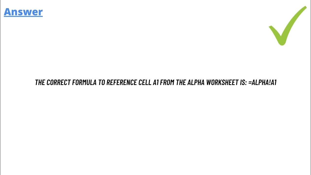 In a new worksheet, what’s the correct formula to reference Cell A1