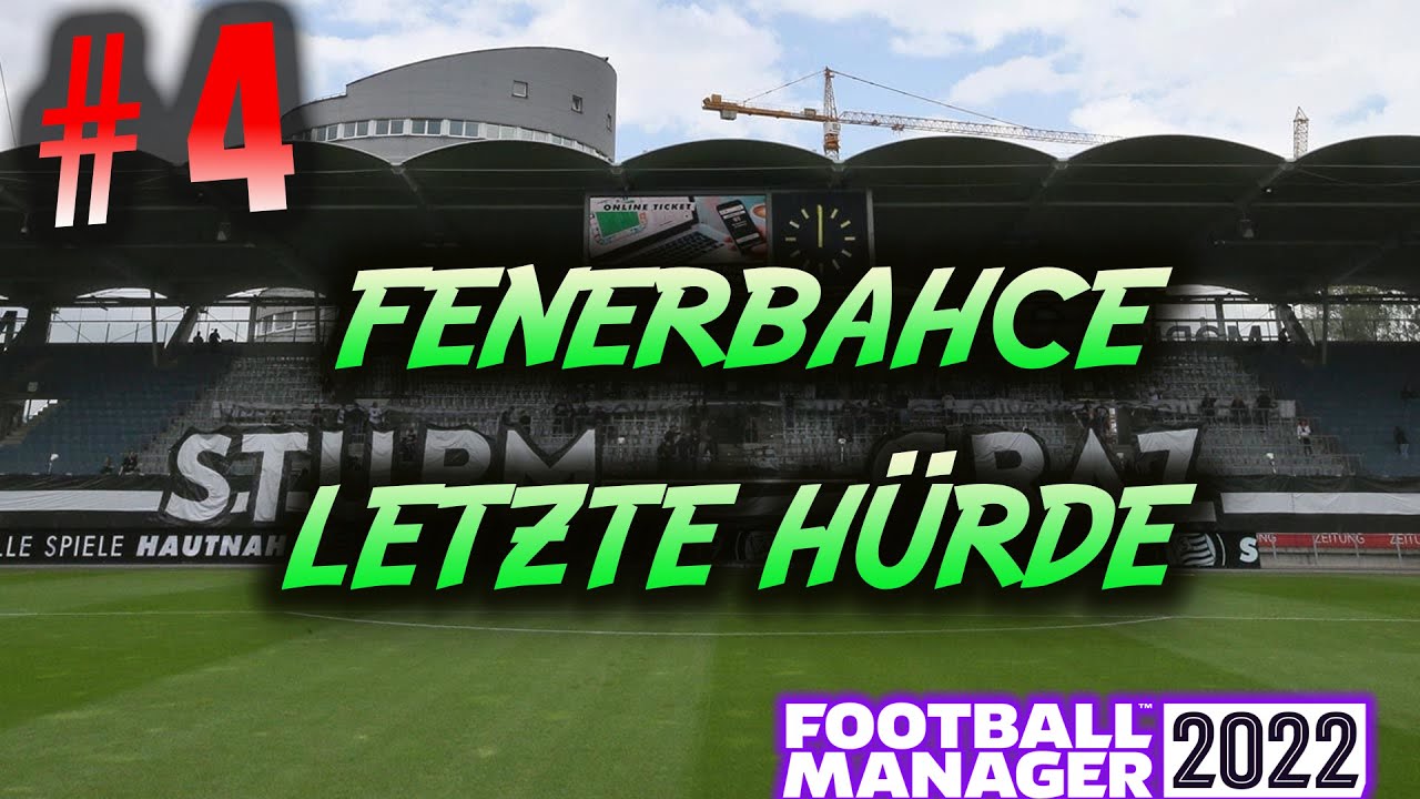 FM 22 STURM GRAZ - FENERBAHCE ALS HÜRDE 🔥 #04