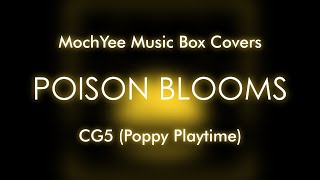 【Music Box Cover】 Poison Blooms || CG5 (Poppy Playtime)