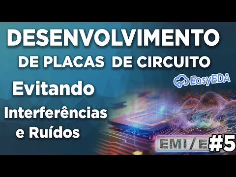 Como EVITAR INTERFERÊNCIAS e RUÍDOS na PCB - Aula 05 Parte II - Curso de PCBs - Buffers e Protocolos