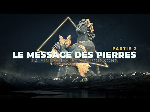 LA FIN DE L'ÈRE DES POISSONS | LE MESSAGE DES PIERRES [partie 2]