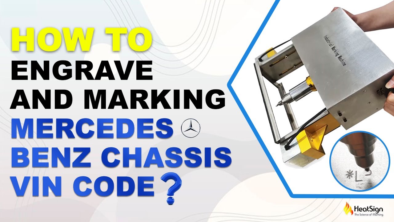 How To Engrave And Marking Mercedes Benz Chassis VIN Code HeatSign how-to-engrave-and-marking-mercedes-benz-chassis-vin-code-heatsign