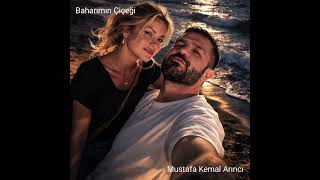 Mustafa Kemal Arıncı - Baharımın Çiçeği