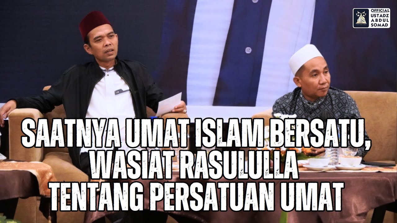 Saatnya Umat Islam Bersatu, Wasiat Rasulullah Tentang Persatuan Umat. | Ustadz Abdul Somad