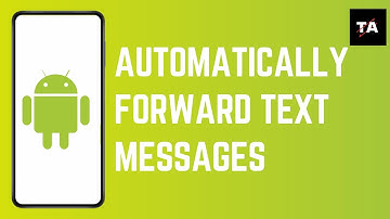 How to Automatically Forward Text Messages to Another Android Phone