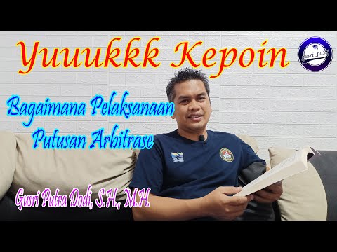 Yuuuukkkk Kepoiinn, Bagaimana Pelaksanaan Putusan Arbitrase | Gusri Putra Dodi, S.H., M.H.