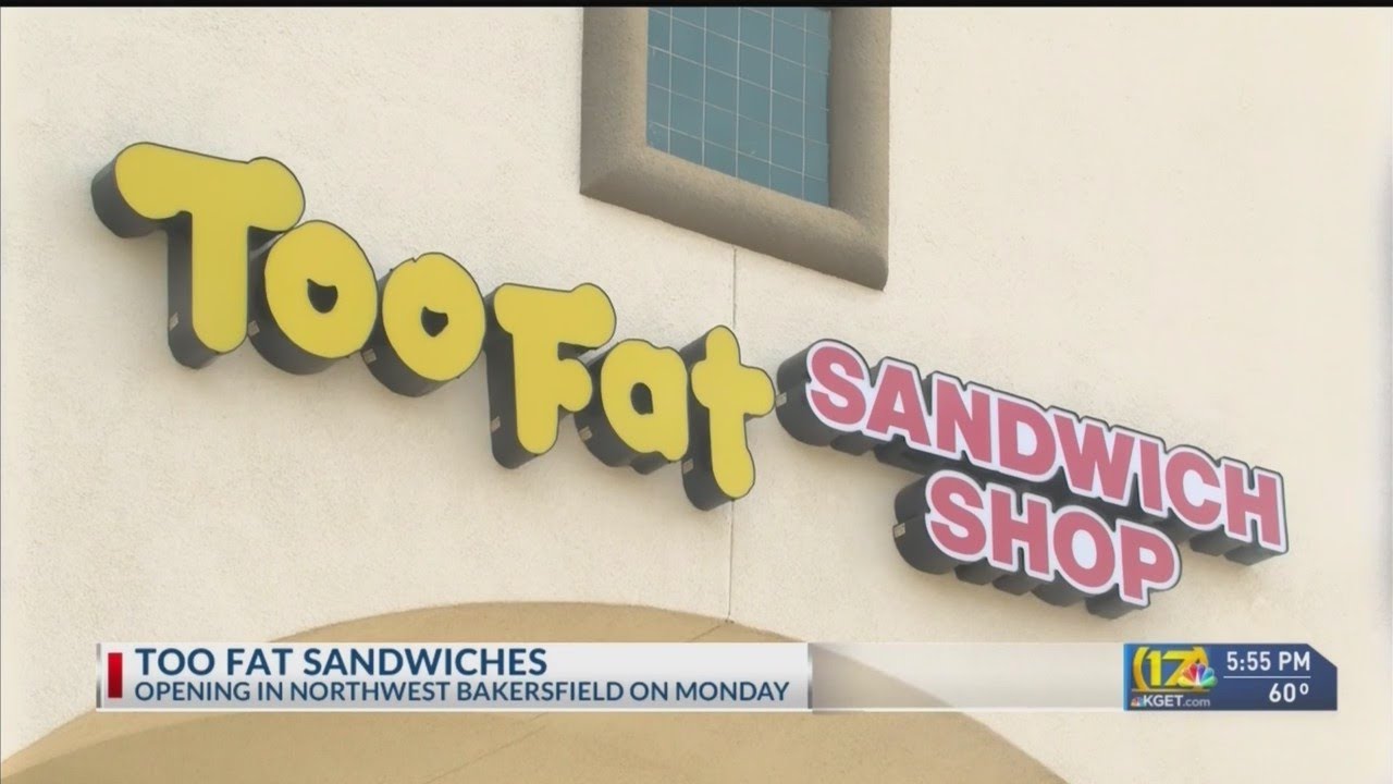 Too Fat Sandwiches coming to northwest Bakersfield YouTube