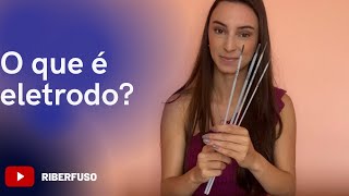 O que é ELETRODO? Para que serve?