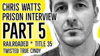 Chris Watts Prison Part 5- Railroaded - Twisted True Cindy