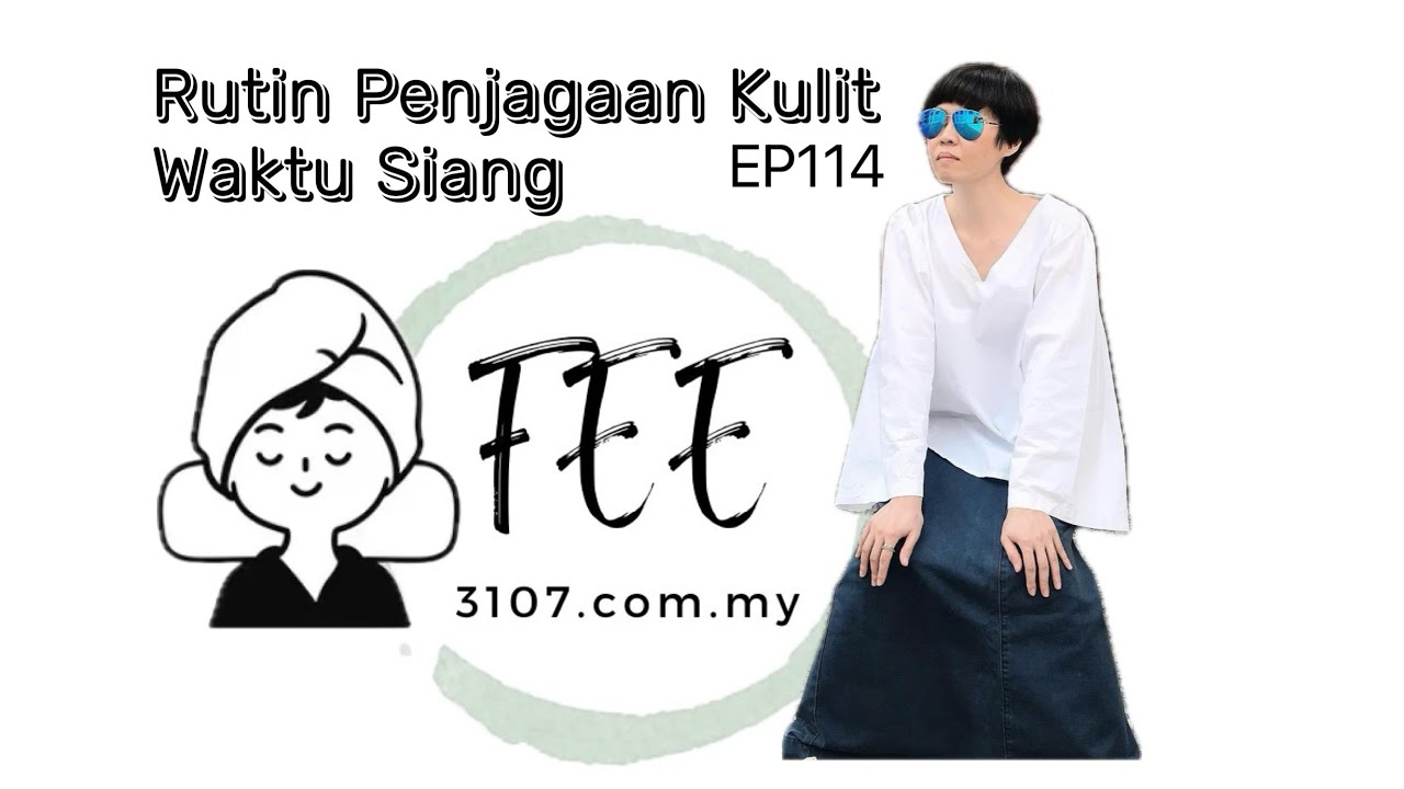 🎬 EP114 Rutin Penjagaan Kulit Waktu Siang 3.0 《BeautyScience》 Rambut atau kulit dulu?