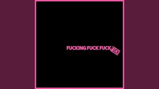 Fucking Fuck Fuck Fuck