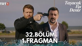 Taşacak Bu Deniz 32.Bölüm Fragmanı - Yeni Sezon TANITIMI 