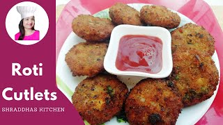 Leftover Roti Cutlets Recipe | How to Make Roti Cutlets - Shraddhas Kitchen