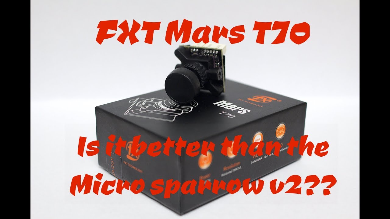 FXT Mars T70, upgraded firmware better than the Runcam Sparrow v2??