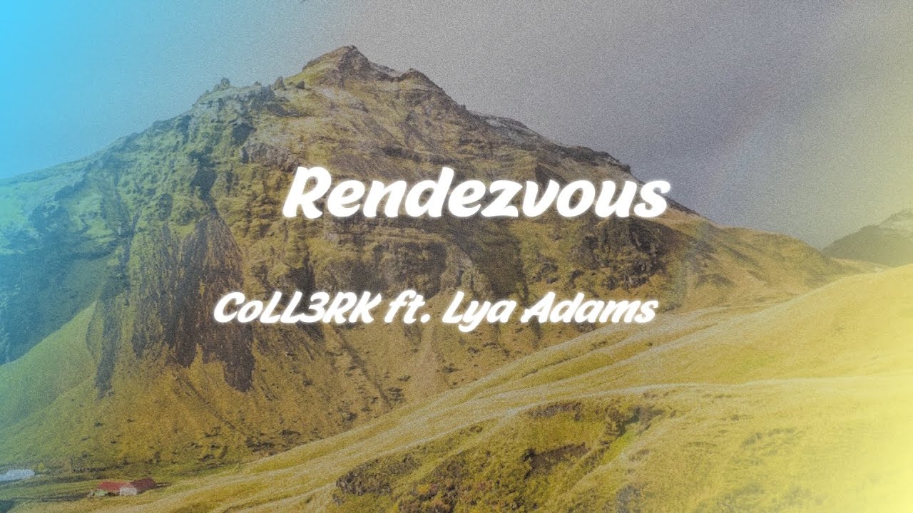 CoLL3RK ft. Lya Adams - Rendezvous (slow)